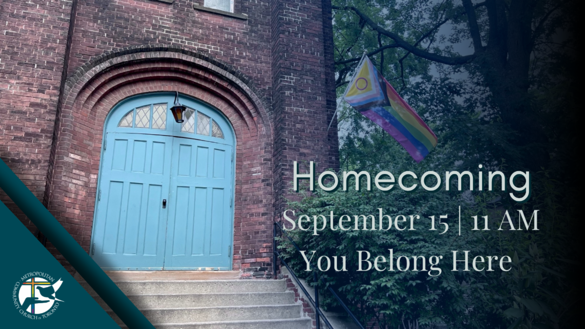 Picture of Mcc Toronto's brick building with large, light blue double doors is shown. A Progress Pride flag waves in the breeze on the right side of the image, hanging from a tree. The event details, "Homecoming, September 15 | 11 AM, You Belong Here," are displayed to the right of the doors. The Metropolitan Community Church of Toronto logo is in the bottom left corner of the image.