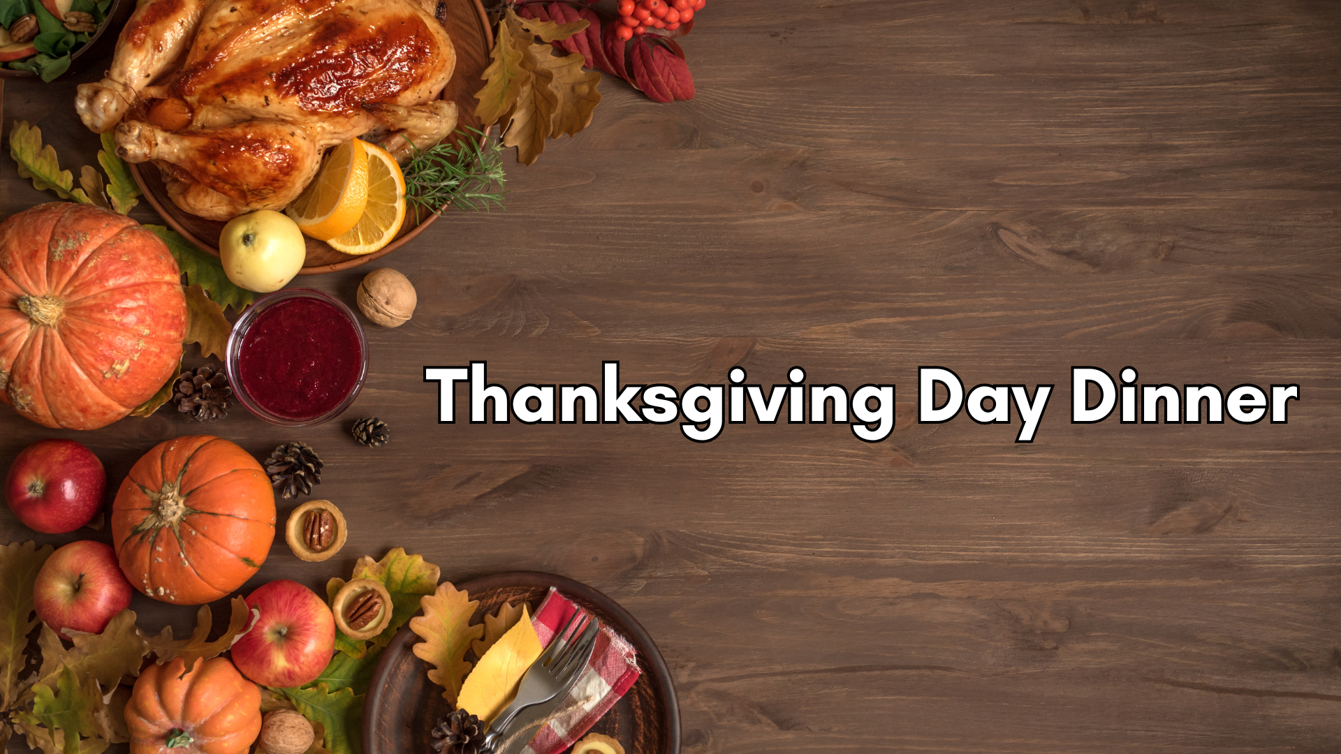 The image shows a Thanksgiving-themed dinner setup. On the left side of the image, there is a roasted turkey on a platter garnished with slices of orange and sprigs of herbs. Surrounding the turkey are autumnal decorations, including pumpkins, apples, walnuts, and vibrant fall leaves, all placed on a wooden table. A bowl of cranberry sauce is also visible near the center. On the right side of the image, there is a wooden plate with cutlery resting on a folded napkin. The background is a rustic wooden surface, and the words "Thanksgiving Day Dinner" are displayed prominently in bold white text on the right-hand side of the image